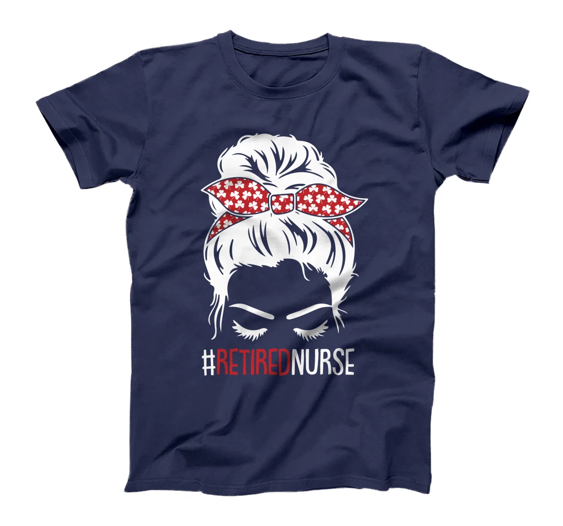 Retired Nurse Retirement Cute Messy Bun RN Nursing Mom T-Shirt