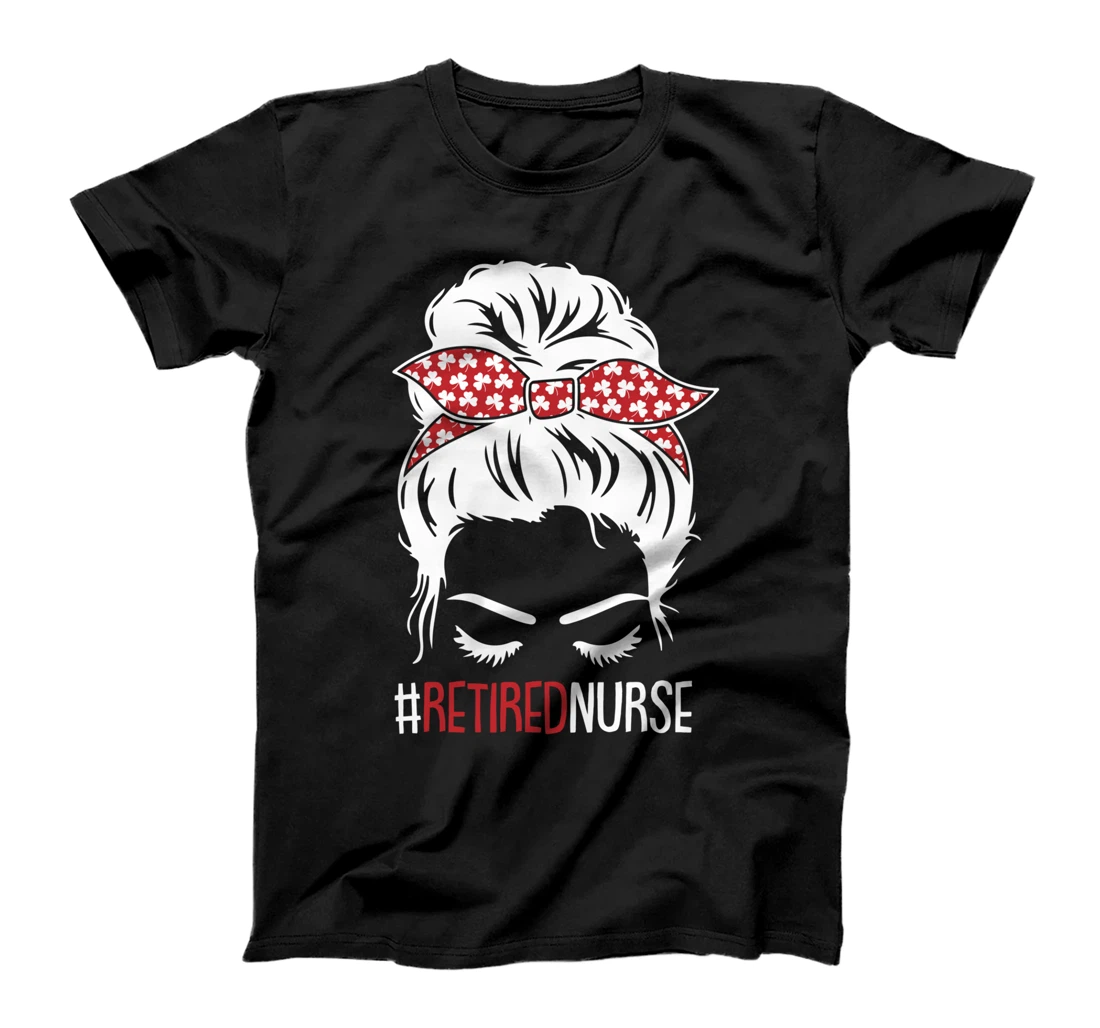 Retired Nurse Retirement Cute Messy Bun RN Nursing Mom T-Shirt