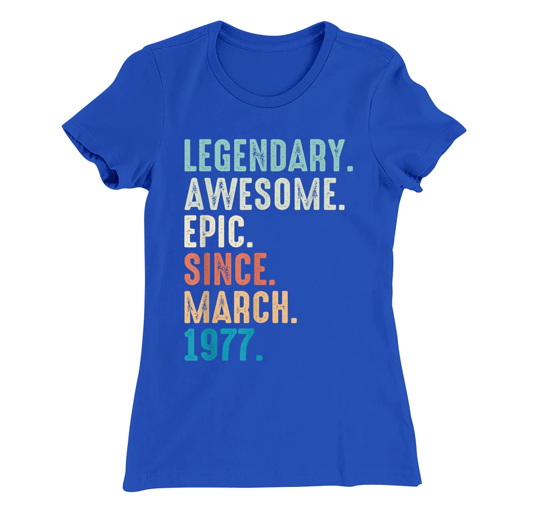 45 Year Old Lengendary Awesome Epic Since March 1977 T-Shirt, Women T-Shirt