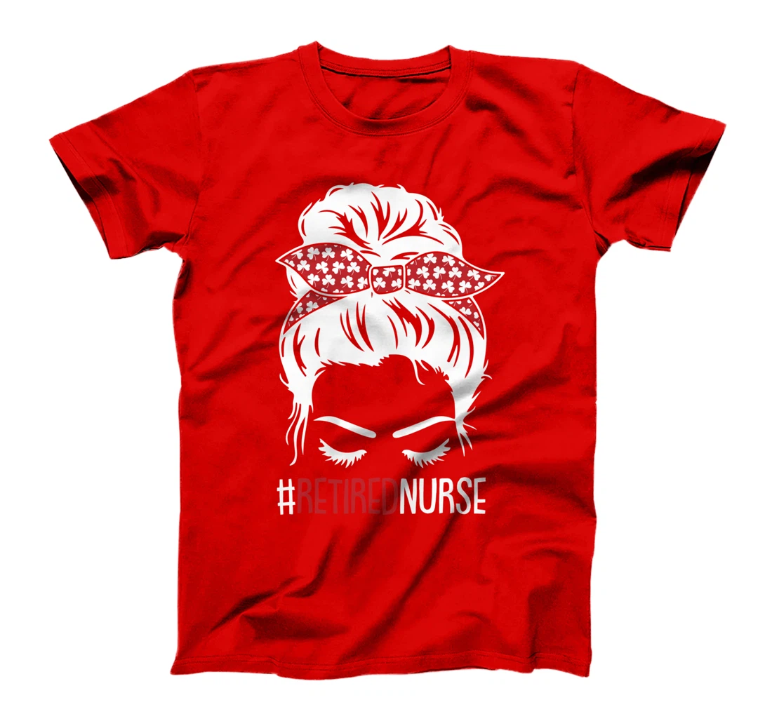Retired Nurse Retirement Cute Messy Bun RN Nursing Mom T-Shirt