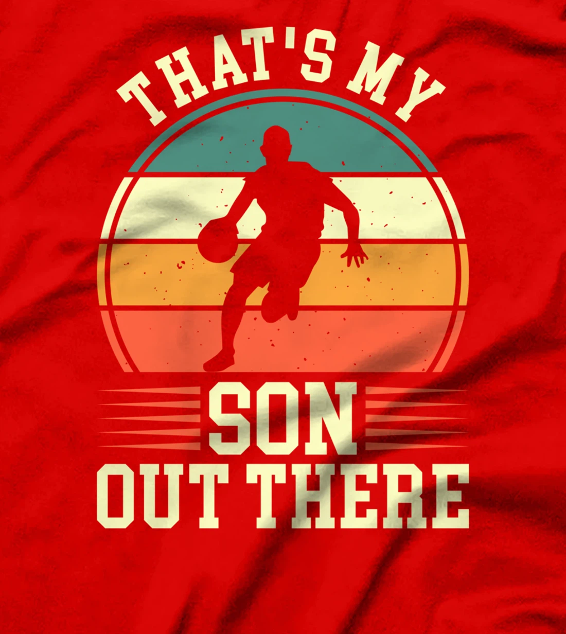 That's My Son Out There | Basketball T-Shirt