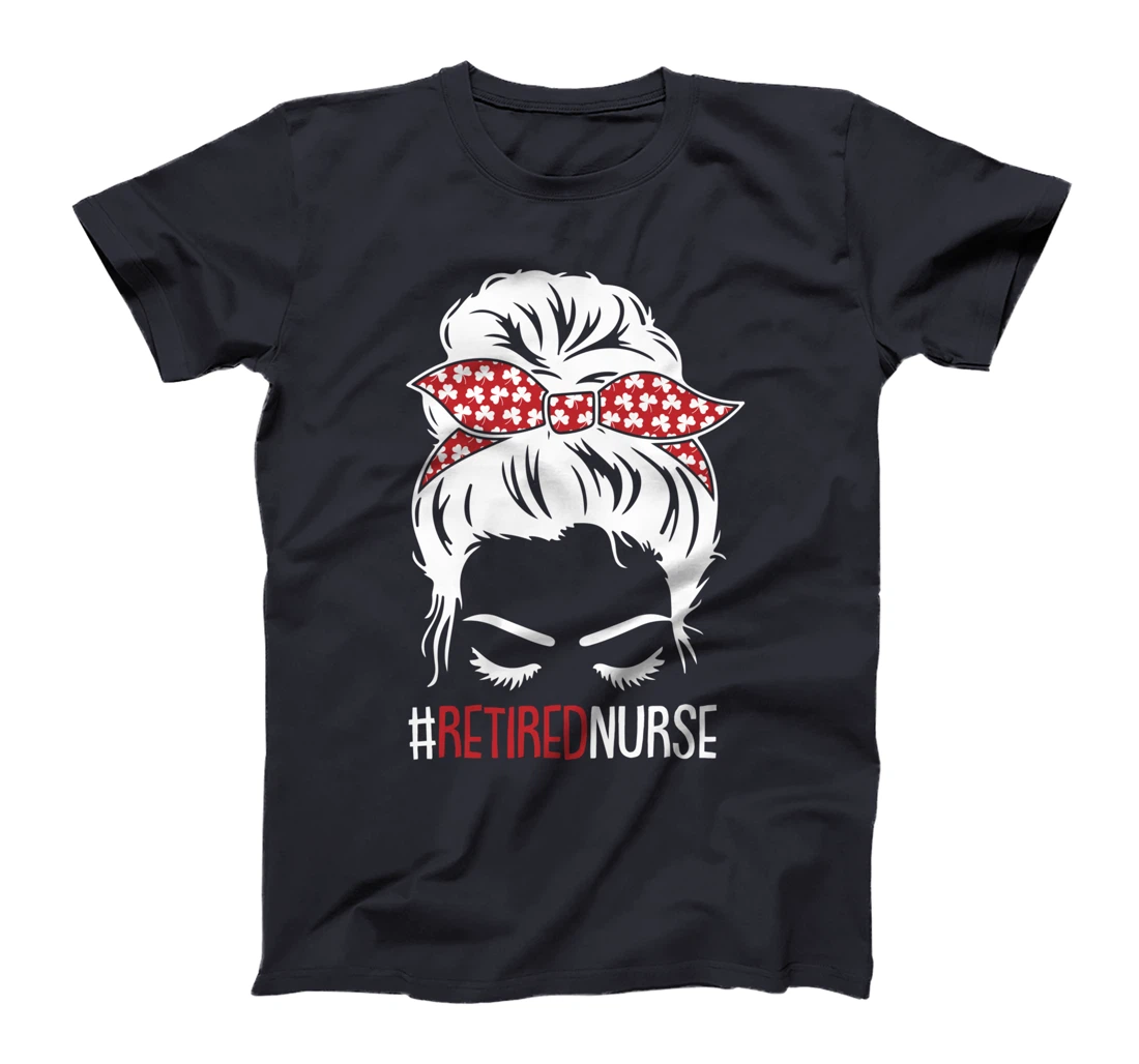 Retired Nurse Retirement Cute Messy Bun RN Nursing Mom T-Shirt
