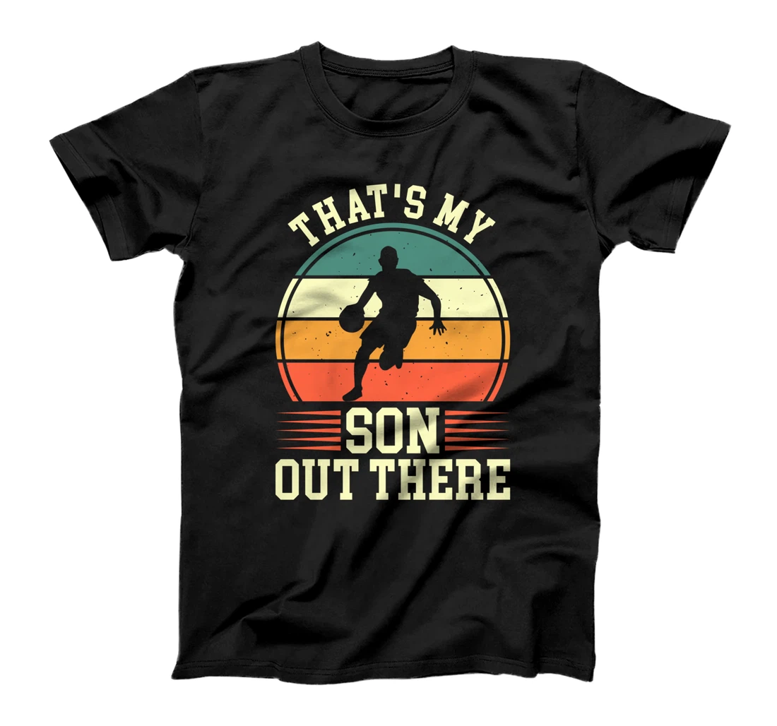 That's My Son Out There | Basketball T-Shirt