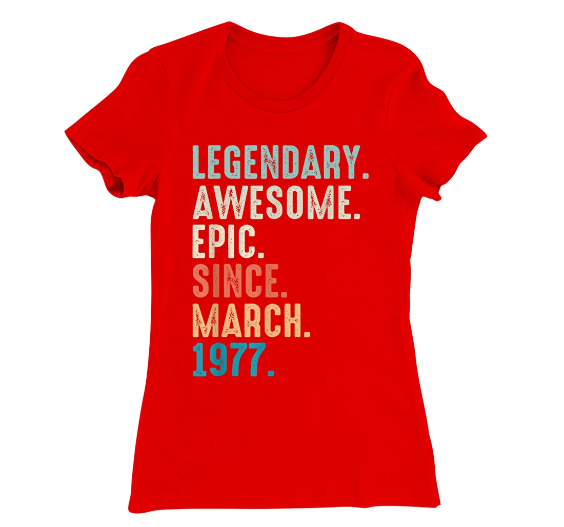 45 Year Old Lengendary Awesome Epic Since March 1977 T-Shirt, Women T-Shirt