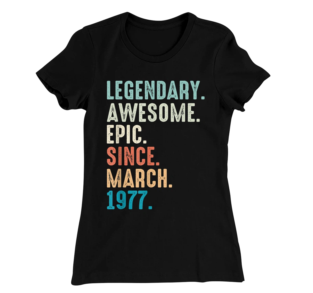 45 Year Old Lengendary Awesome Epic Since March 1977 T-Shirt, Women T-Shirt