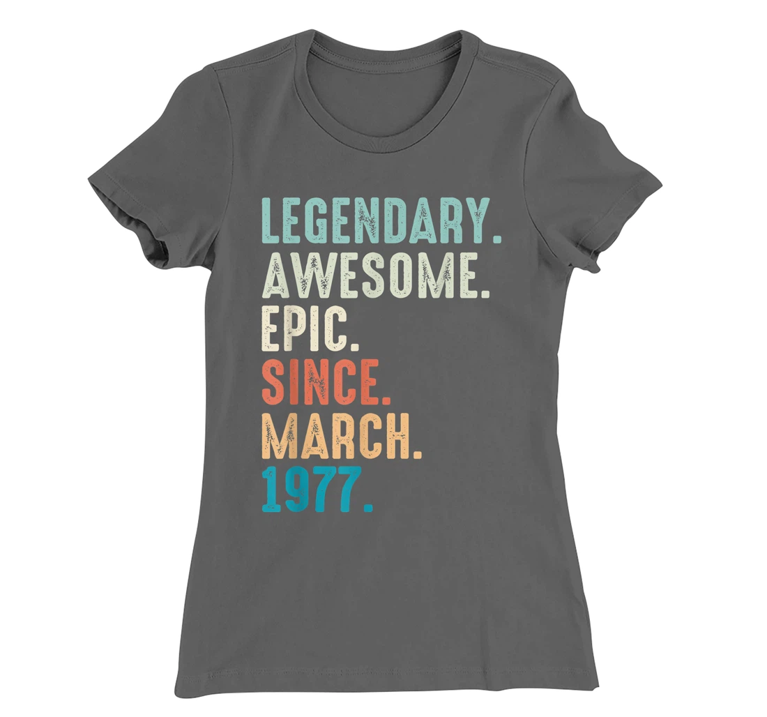 45 Year Old Lengendary Awesome Epic Since March 1977 T-Shirt, Women T-Shirt
