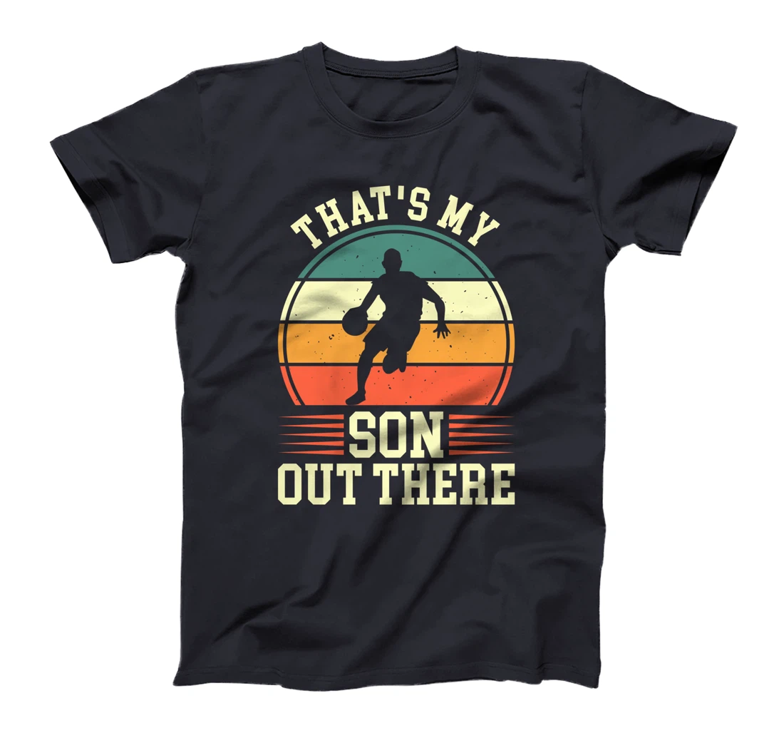 That's My Son Out There | Basketball T-Shirt