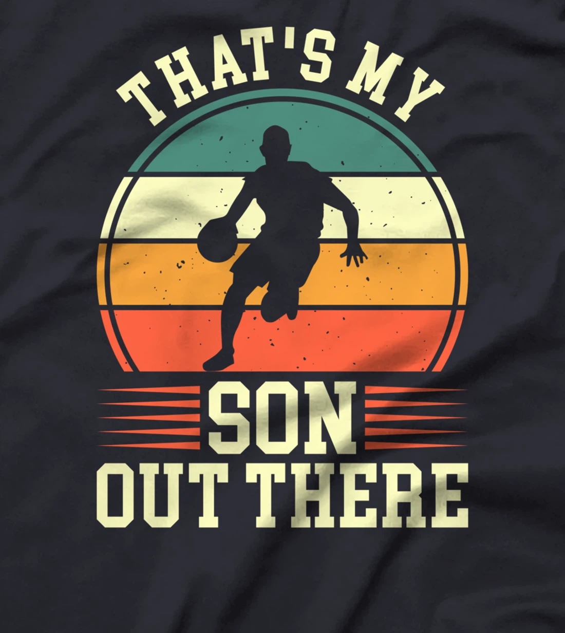 That's My Son Out There | Basketball T-Shirt