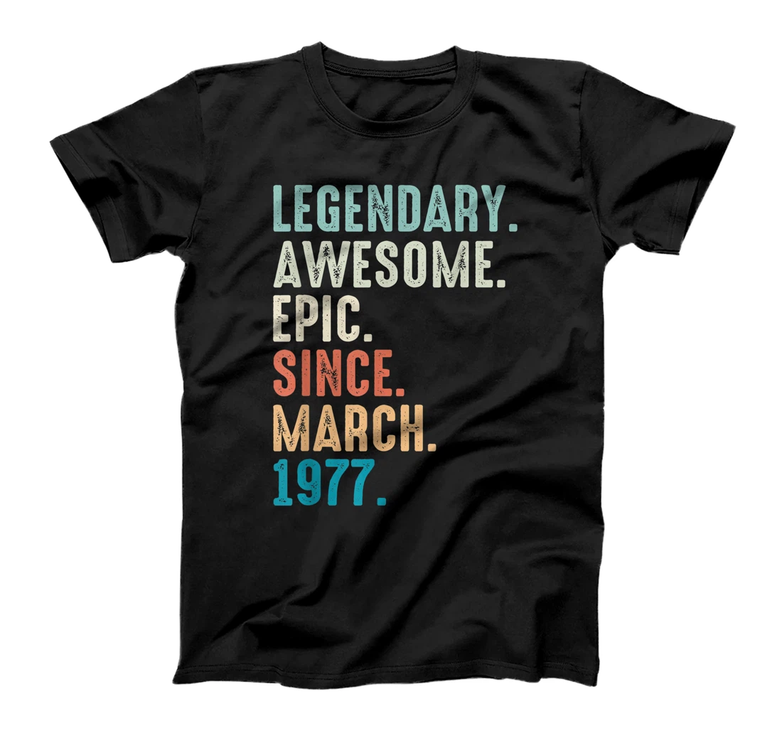 45 Year Old Lengendary Awesome Epic Since March 1977 T-Shirt, Women T-Shirt
