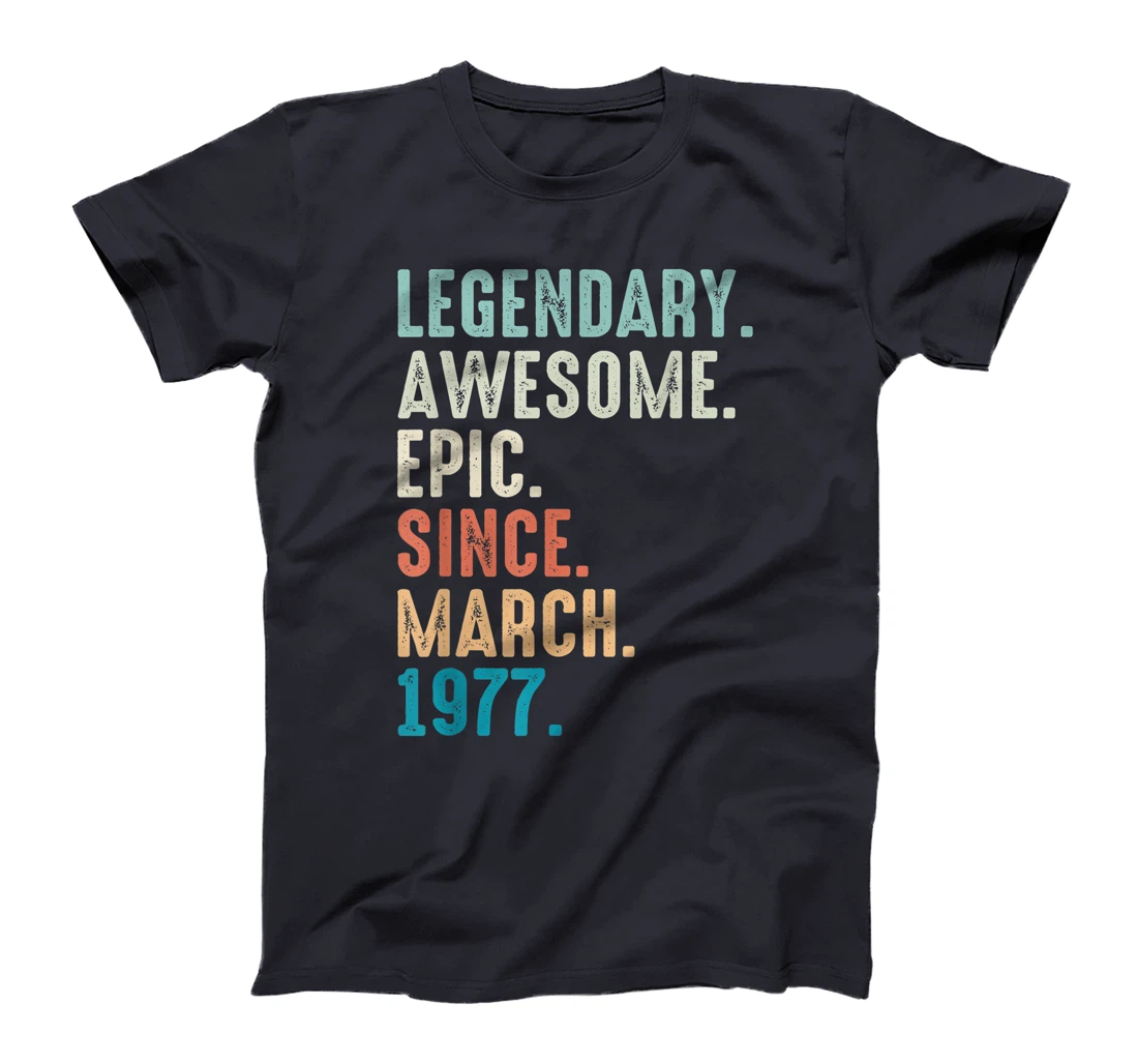 45 Year Old Lengendary Awesome Epic Since March 1977 T-Shirt, Women T-Shirt