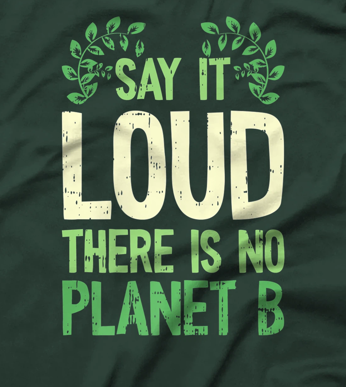 Say It Loud There Is No Planet B Earth Day Save The planet T-Shirt, Kid T-Shirt and Women T-Shirt