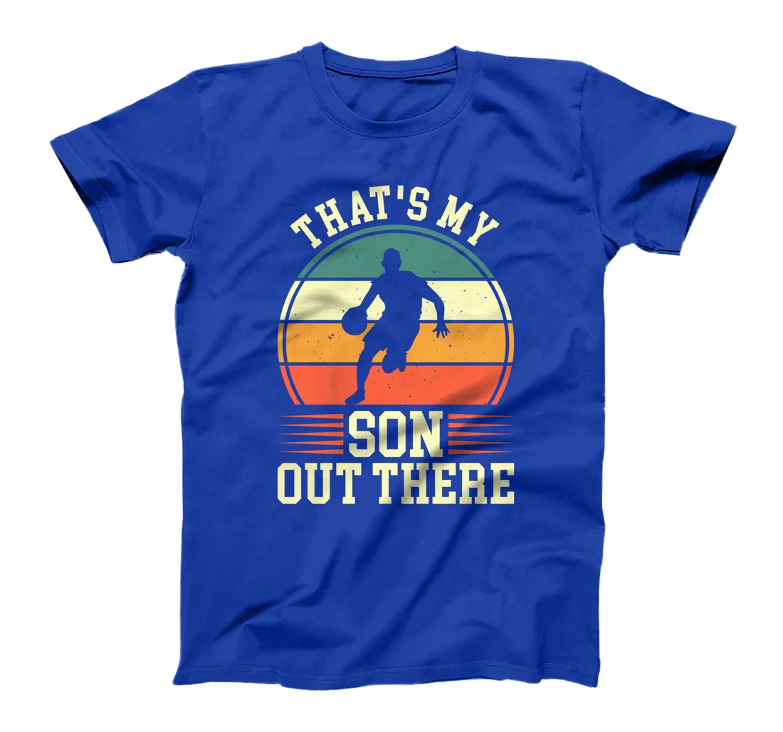 That's My Son Out There | Basketball T-Shirt
