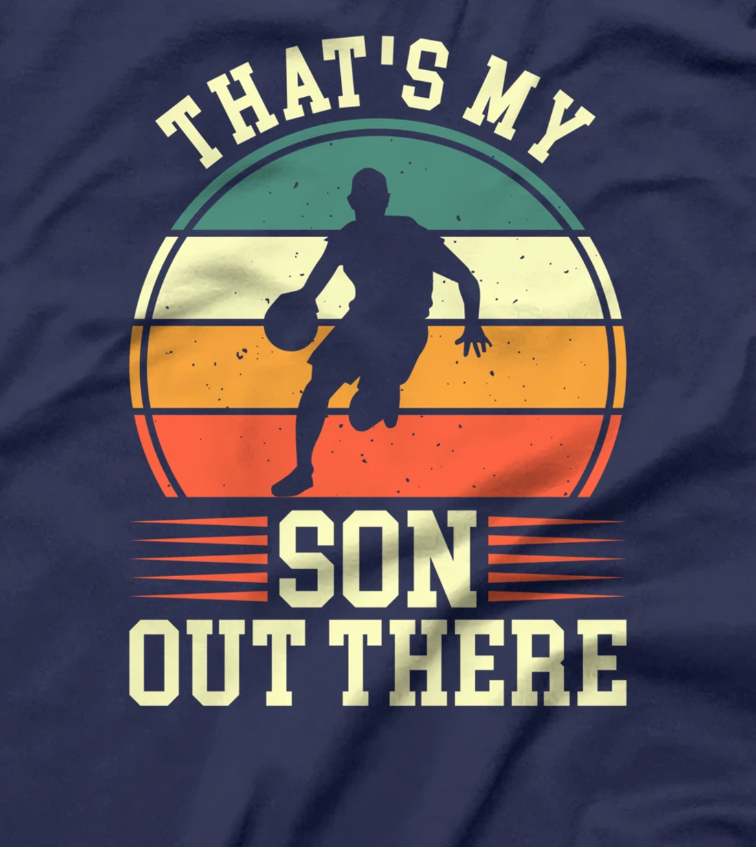 That's My Son Out There | Basketball T-Shirt