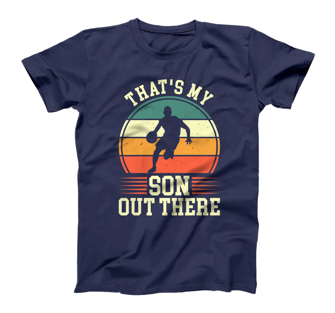 That's My Son Out There | Basketball T-Shirt
