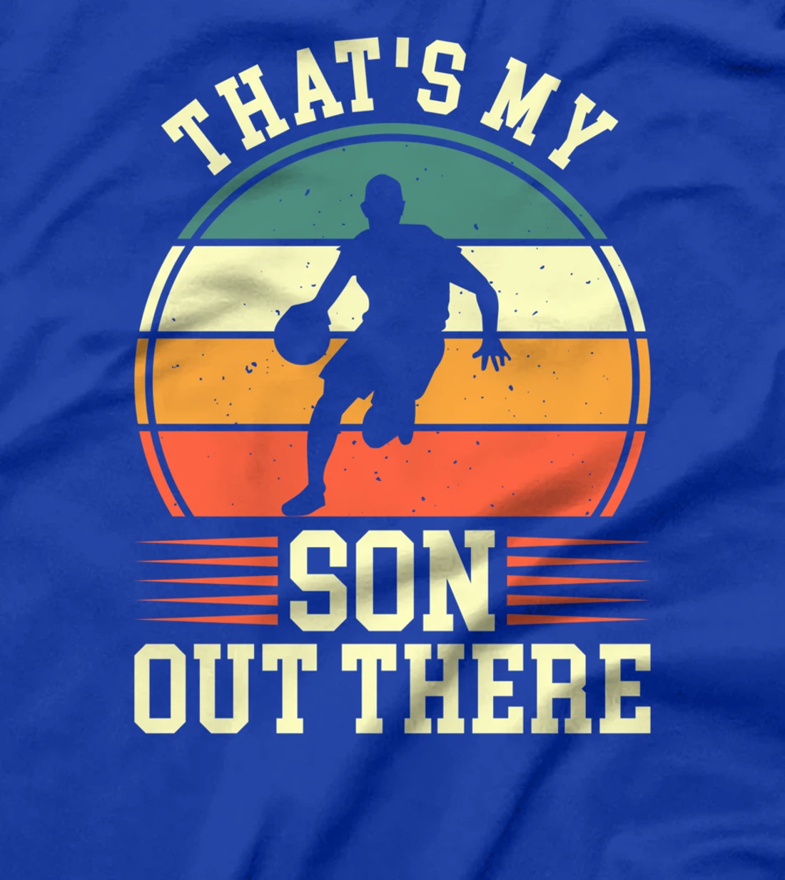 That's My Son Out There | Basketball T-Shirt