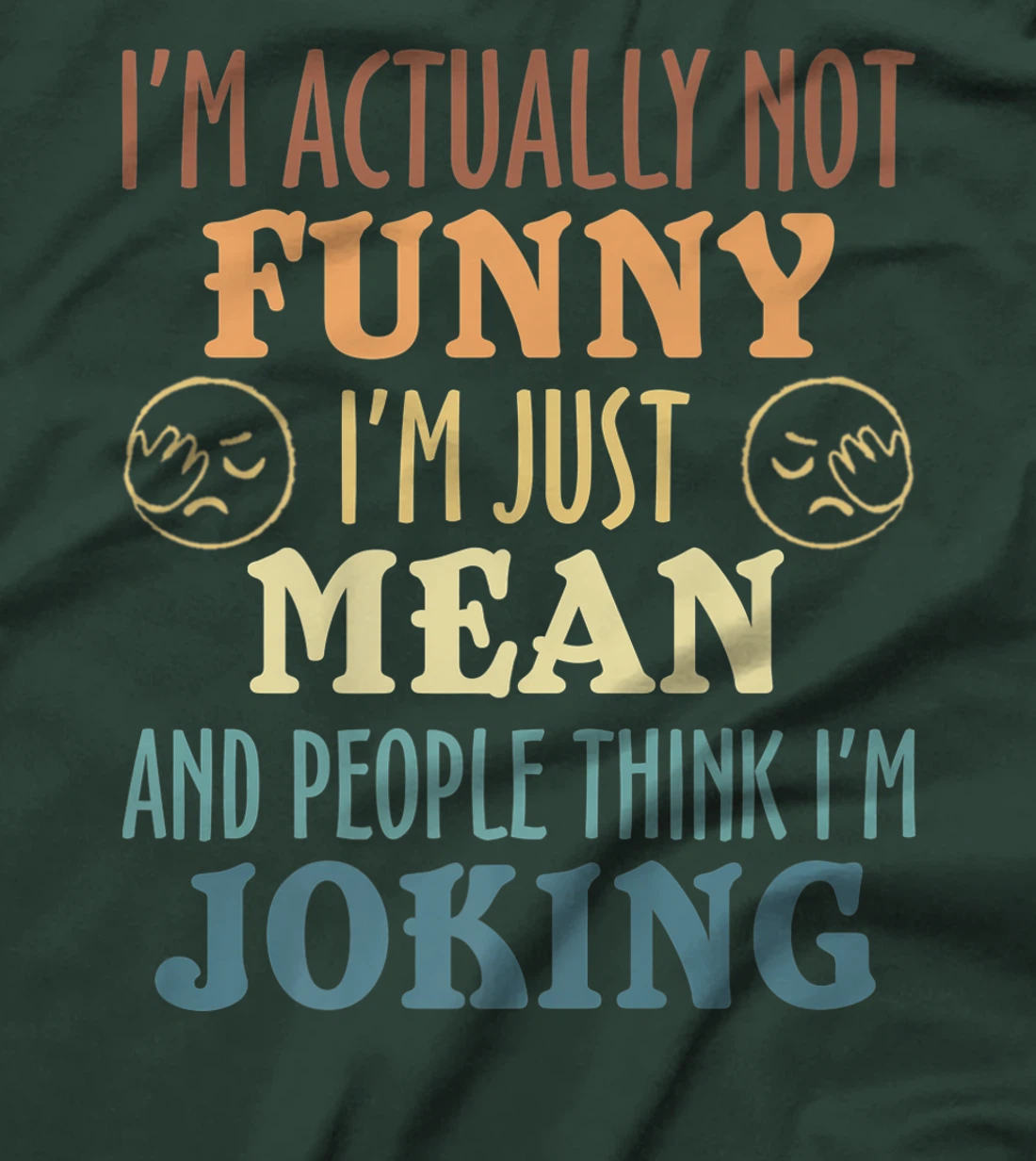 Sarcasm Office Humor I'm Actually Not Funny I'm Just Mean T-Shirt, Women T-Shirt