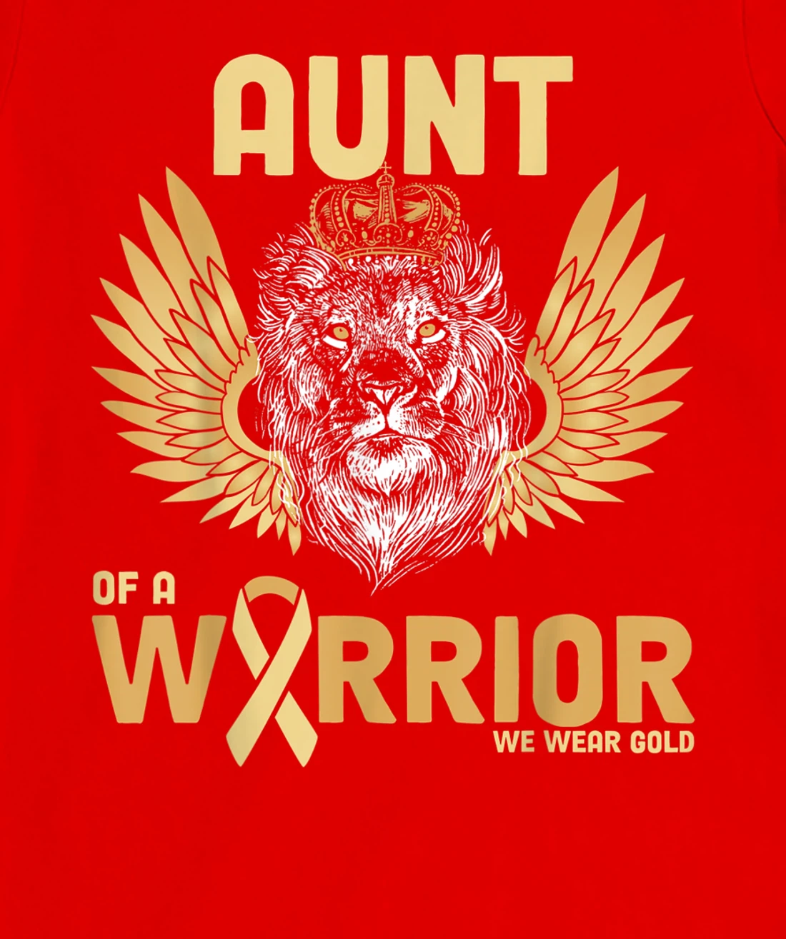 I Wear Gold For Childhood Cancer Awareness Aunt Of A Warrior T-Shirt, Women T-Shirt