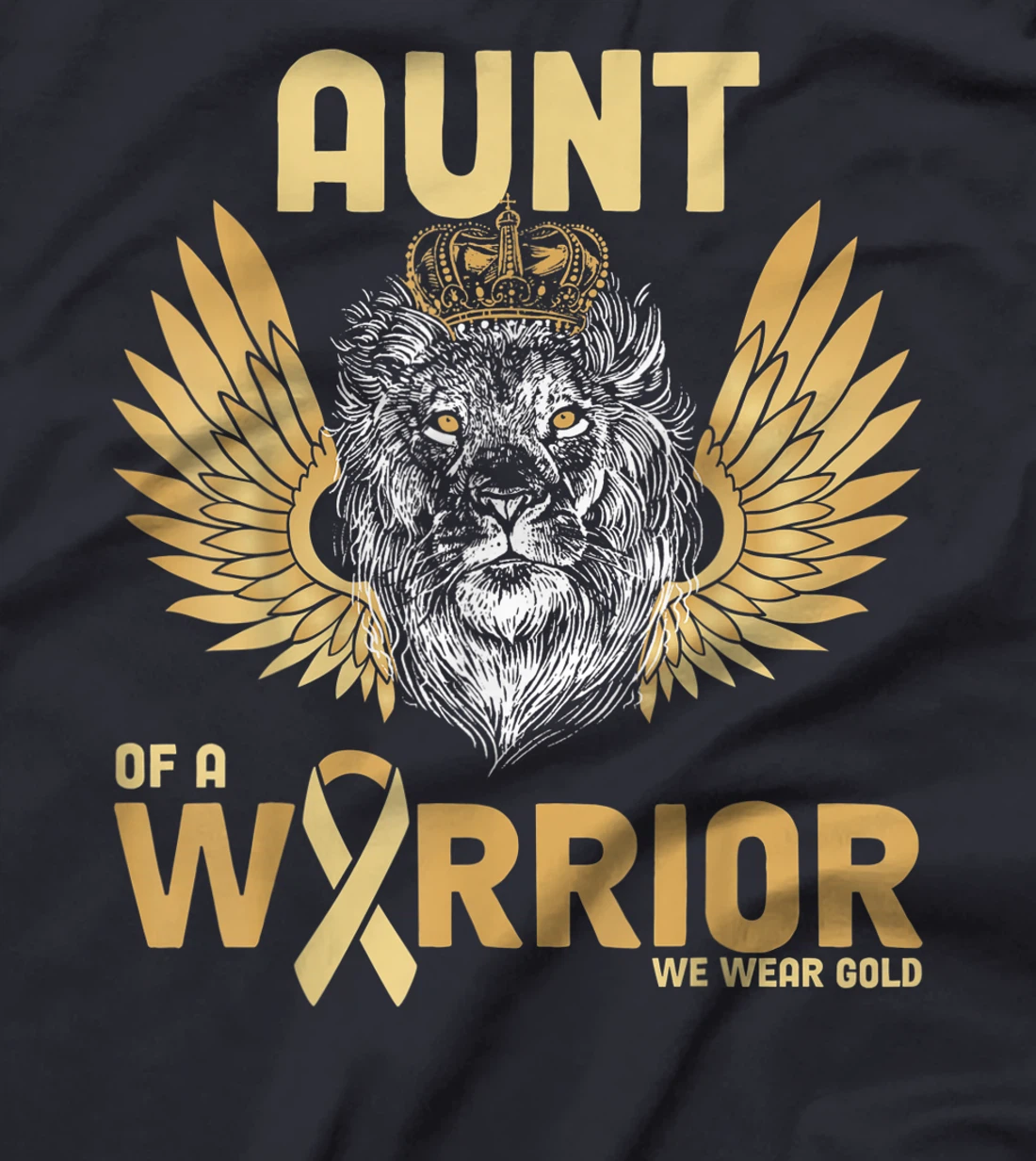 I Wear Gold For Childhood Cancer Awareness Aunt Of A Warrior T-Shirt, Women T-Shirt