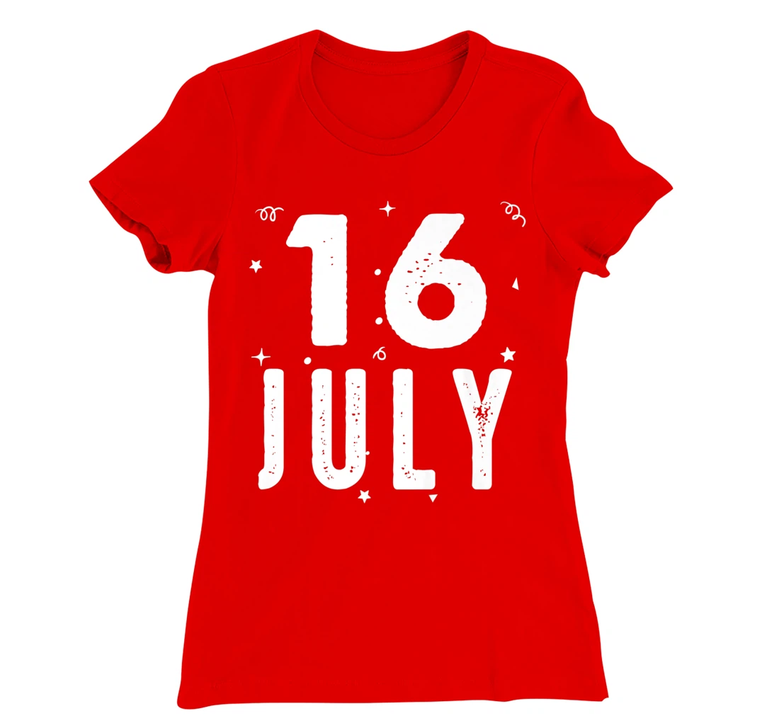 16 July Anniversary Party Special Occasions for Today T-Shirt, Kid T-Shirt and Women T-Shirt