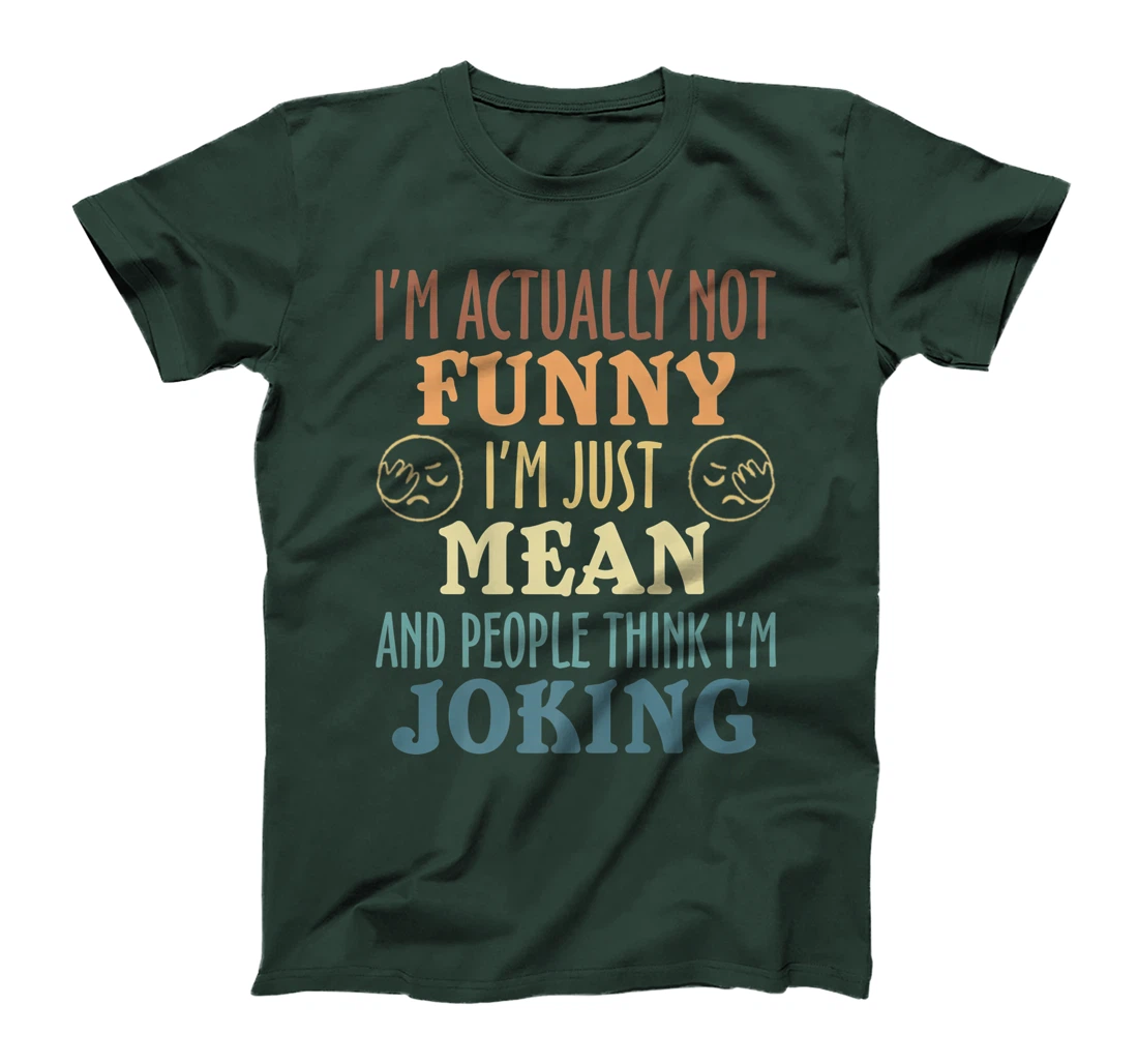 Sarcasm Office Humor I'm Actually Not Funny I'm Just Mean T-Shirt, Women T-Shirt