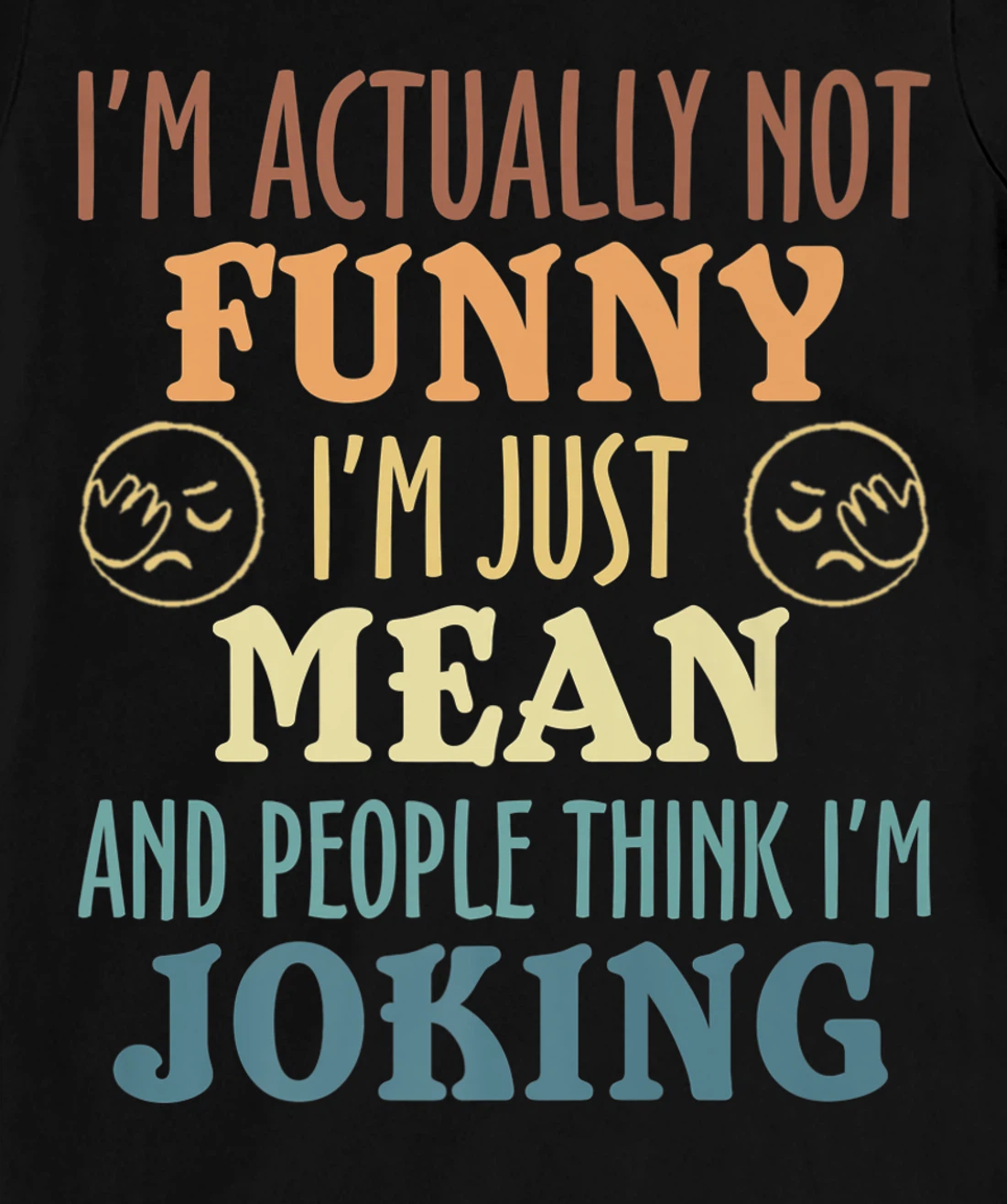 Sarcasm Office Humor I'm Actually Not Funny I'm Just Mean T-Shirt, Women T-Shirt