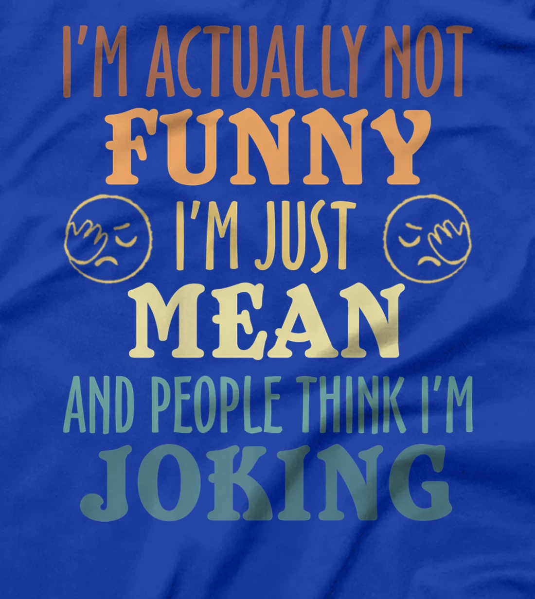 Sarcasm Office Humor I'm Actually Not Funny I'm Just Mean T-Shirt, Women T-Shirt