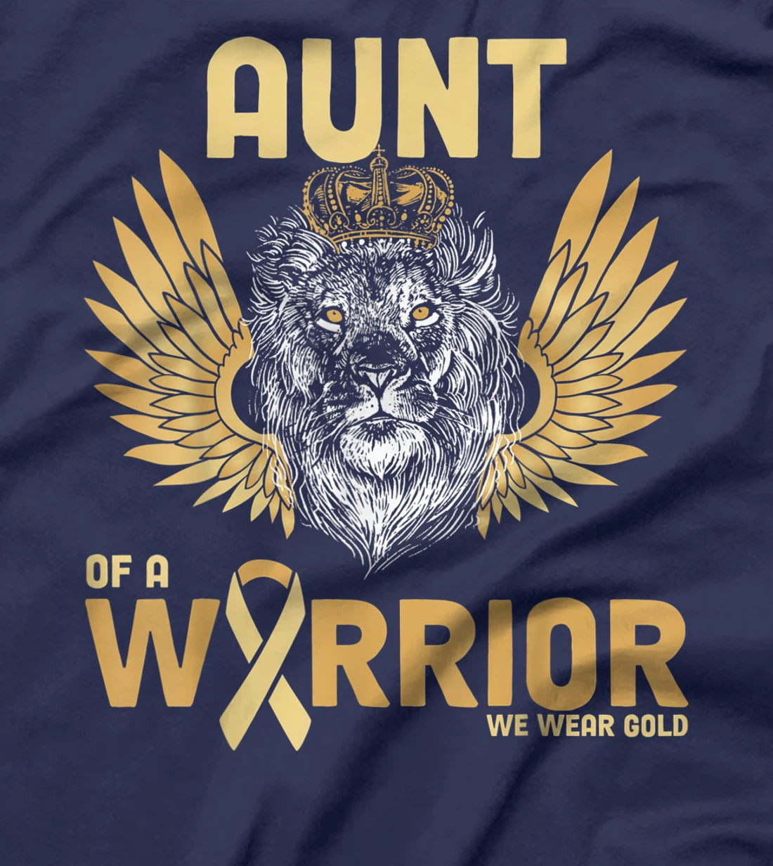 I Wear Gold For Childhood Cancer Awareness Aunt Of A Warrior T-Shirt, Women T-Shirt