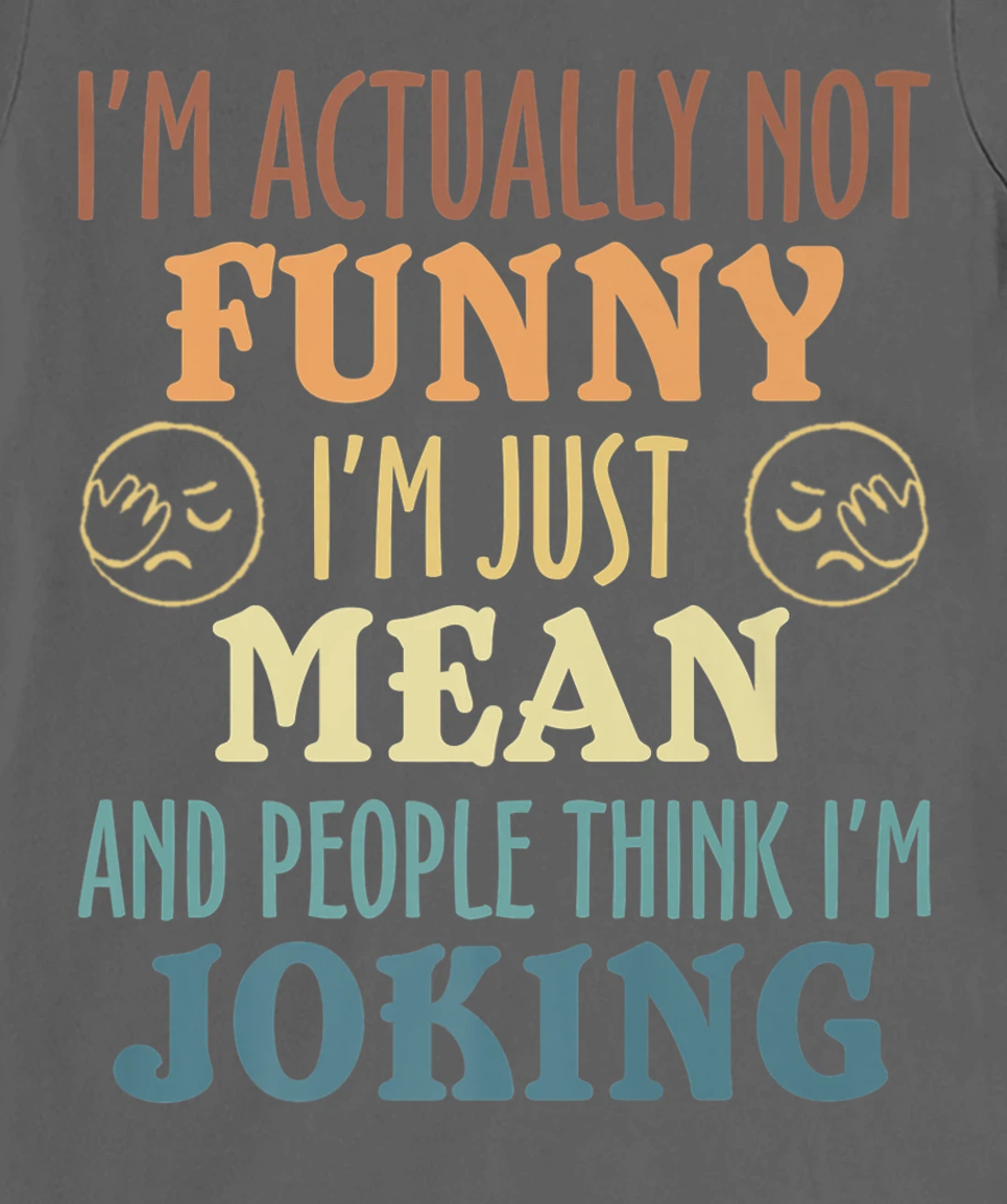 Sarcasm Office Humor I'm Actually Not Funny I'm Just Mean T-Shirt, Women T-Shirt