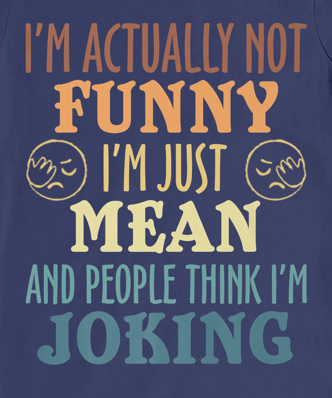 Sarcasm Office Humor I'm Actually Not Funny I'm Just Mean T-Shirt, Women T-Shirt