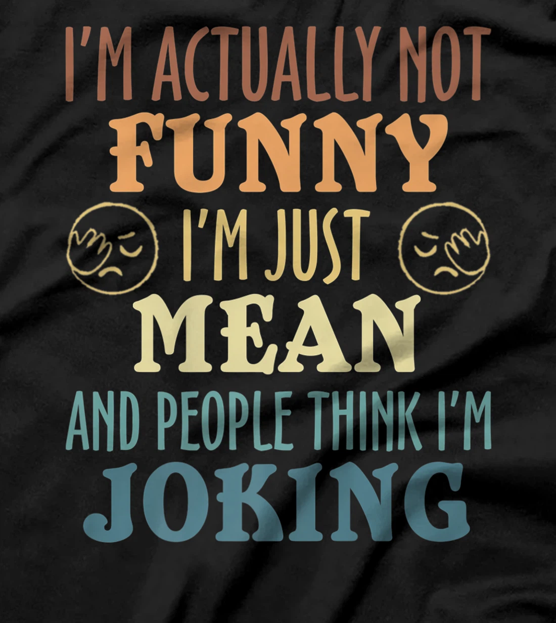 Sarcasm Office Humor I'm Actually Not Funny I'm Just Mean T-Shirt, Women T-Shirt