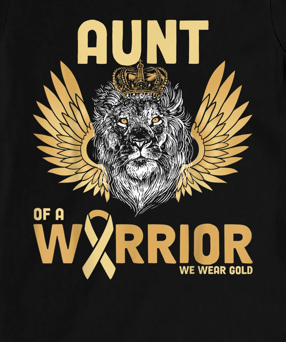 I Wear Gold For Childhood Cancer Awareness Aunt Of A Warrior T-Shirt, Women T-Shirt