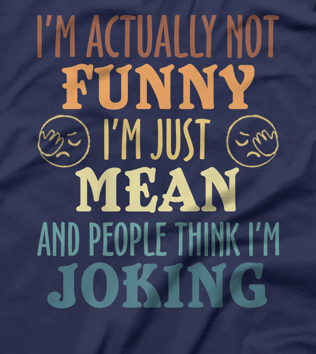 Sarcasm Office Humor I'm Actually Not Funny I'm Just Mean T-Shirt, Women T-Shirt