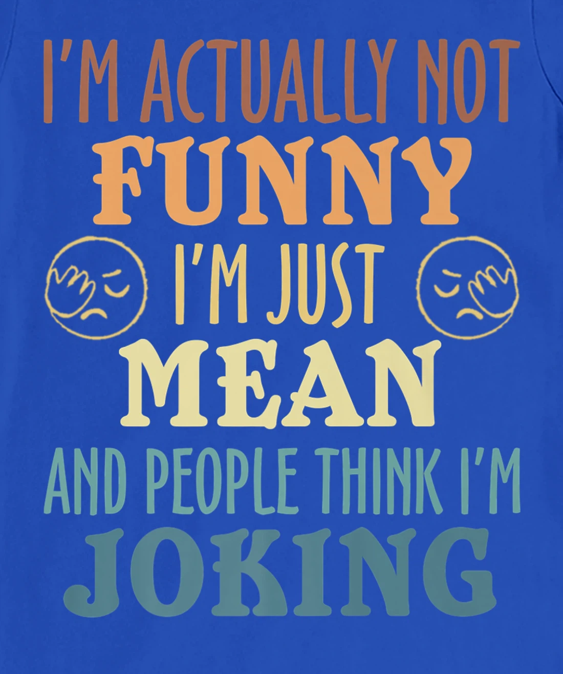 Sarcasm Office Humor I'm Actually Not Funny I'm Just Mean T-Shirt, Women T-Shirt