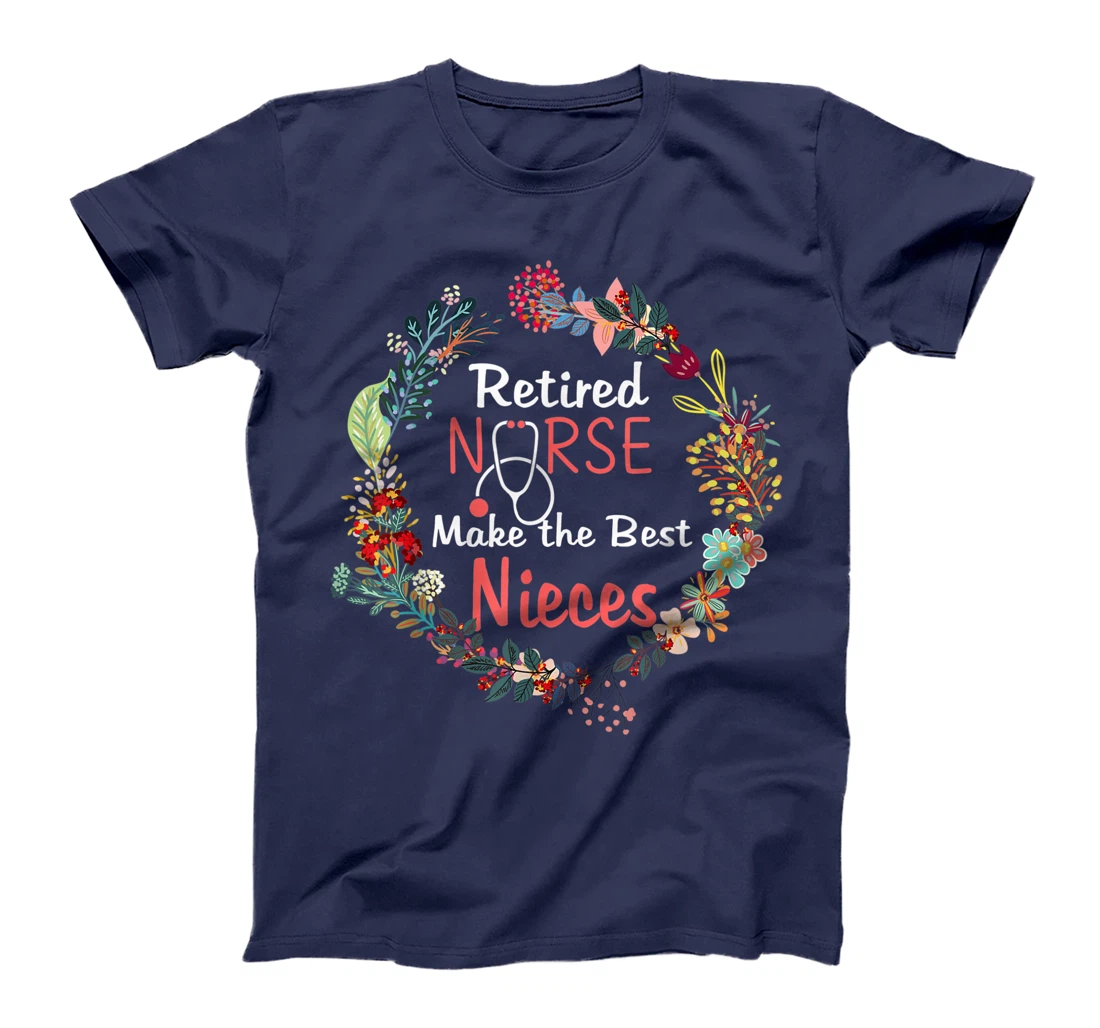 Retired Nurses Make the Best Nieces Gifts Matching Family T-Shirt, Kid T-Shirt and Women T-Shirt