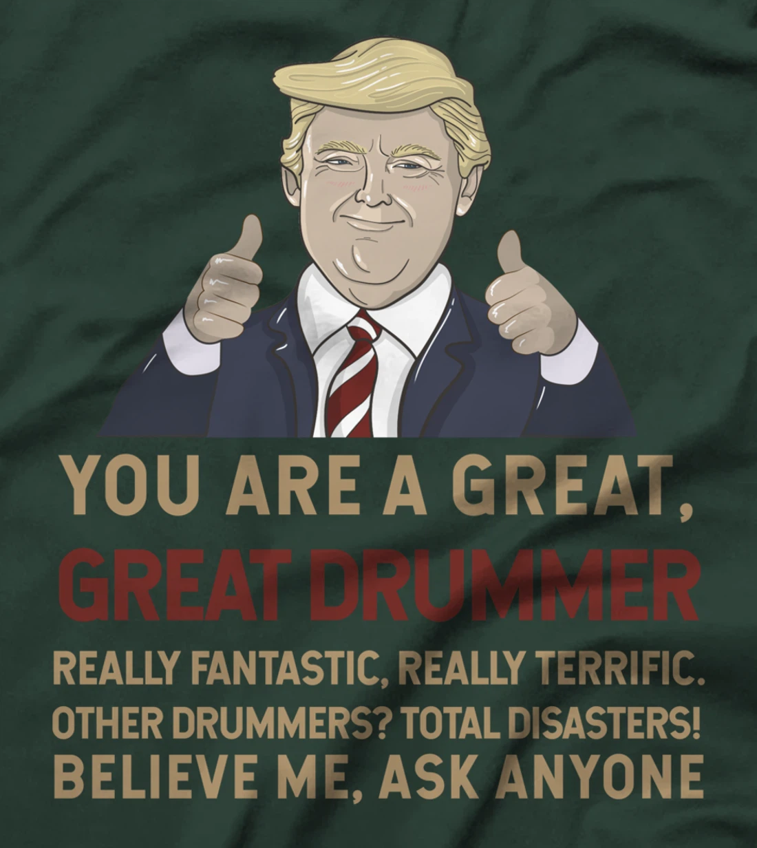Trump You Are A Great Great Drummer Musician T-Shirt