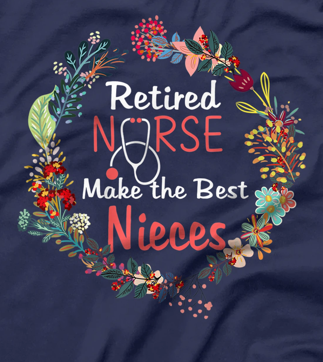 Retired Nurses Make the Best Nieces Gifts Matching Family T-Shirt, Kid T-Shirt and Women T-Shirt