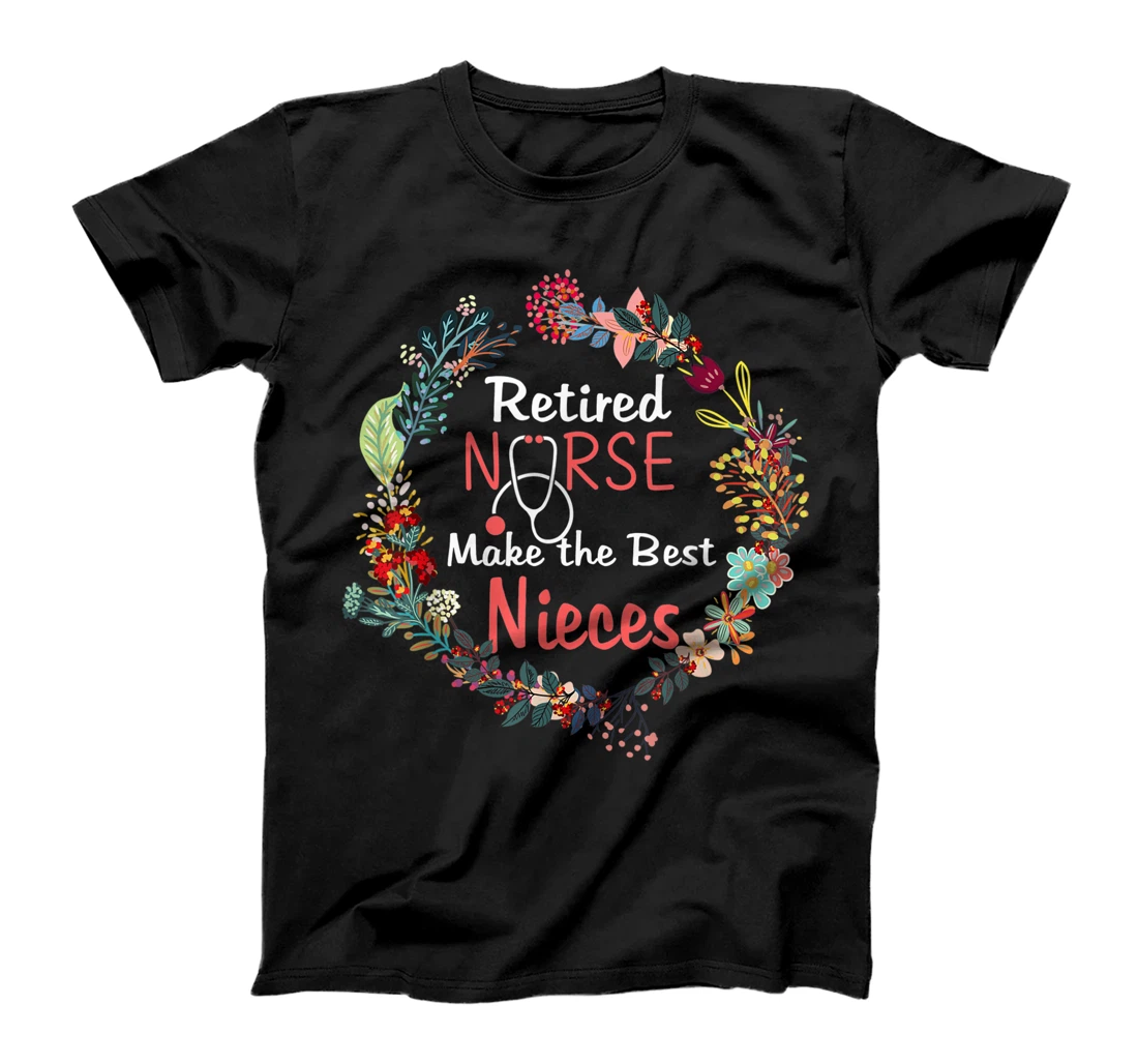 Retired Nurses Make the Best Nieces Gifts Matching Family T-Shirt, Kid T-Shirt and Women T-Shirt