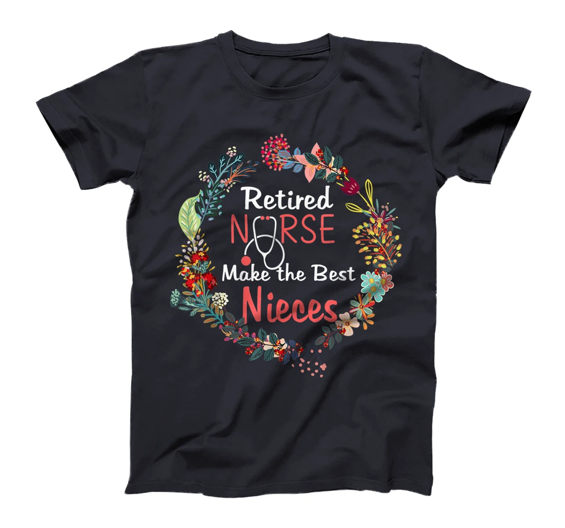 Retired Nurses Make the Best Nieces Gifts Matching Family T-Shirt, Kid T-Shirt and Women T-Shirt