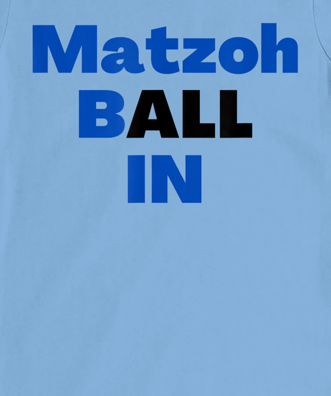 Matzoh Ball In T-Shirt, Kid T-Shirt and Women T-Shirt