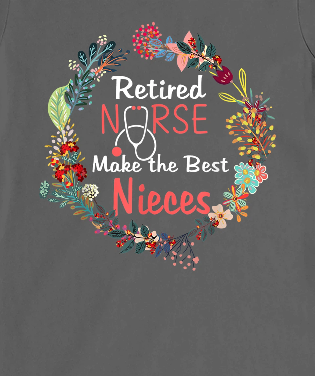Retired Nurses Make the Best Nieces Gifts Matching Family T-Shirt, Kid T-Shirt and Women T-Shirt