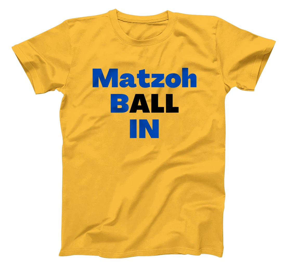 Matzoh Ball In T-Shirt, Kid T-Shirt and Women T-Shirt