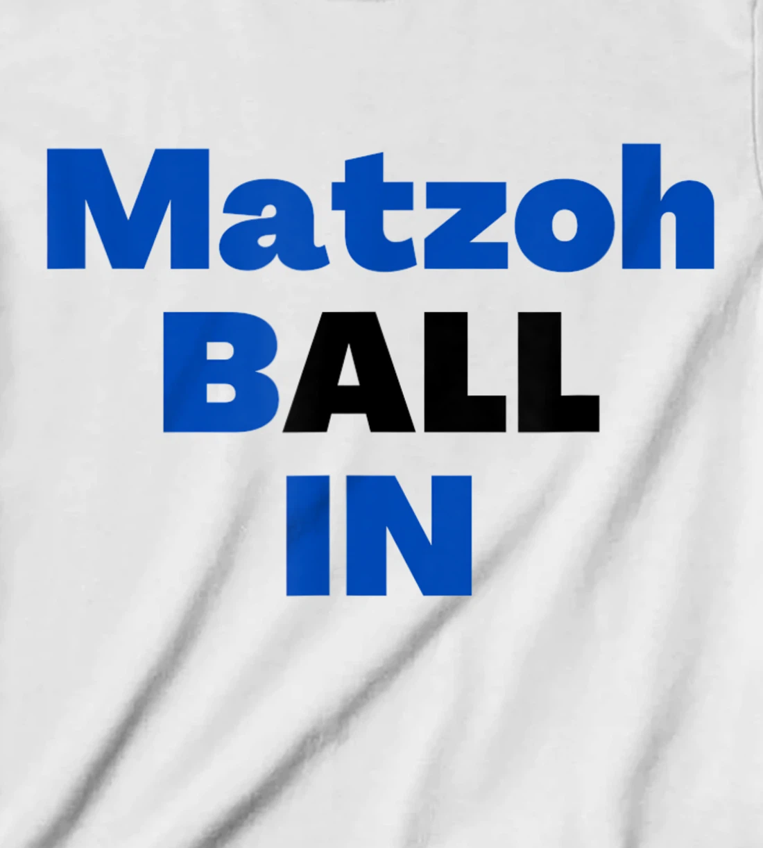 Matzoh Ball In T-Shirt, Kid T-Shirt and Women T-Shirt