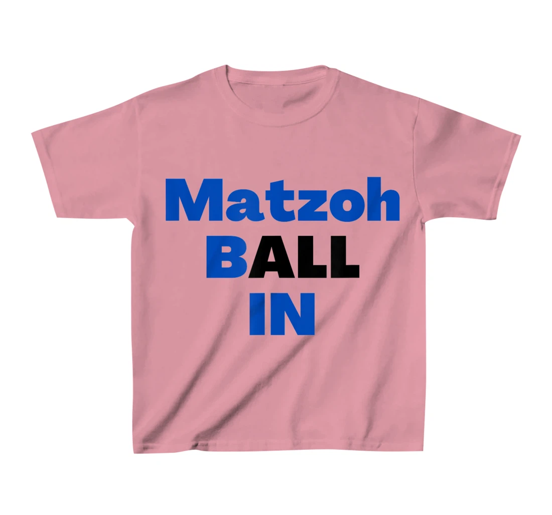 Matzoh Ball In T-Shirt, Kid T-Shirt and Women T-Shirt