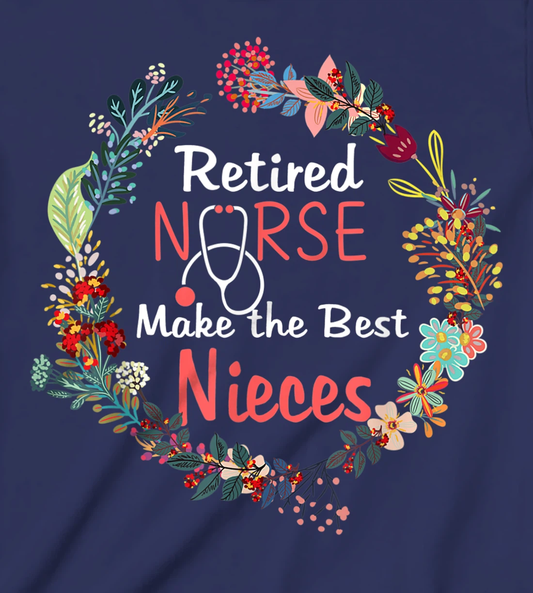 Retired Nurses Make the Best Nieces Gifts Matching Family T-Shirt, Kid T-Shirt and Women T-Shirt