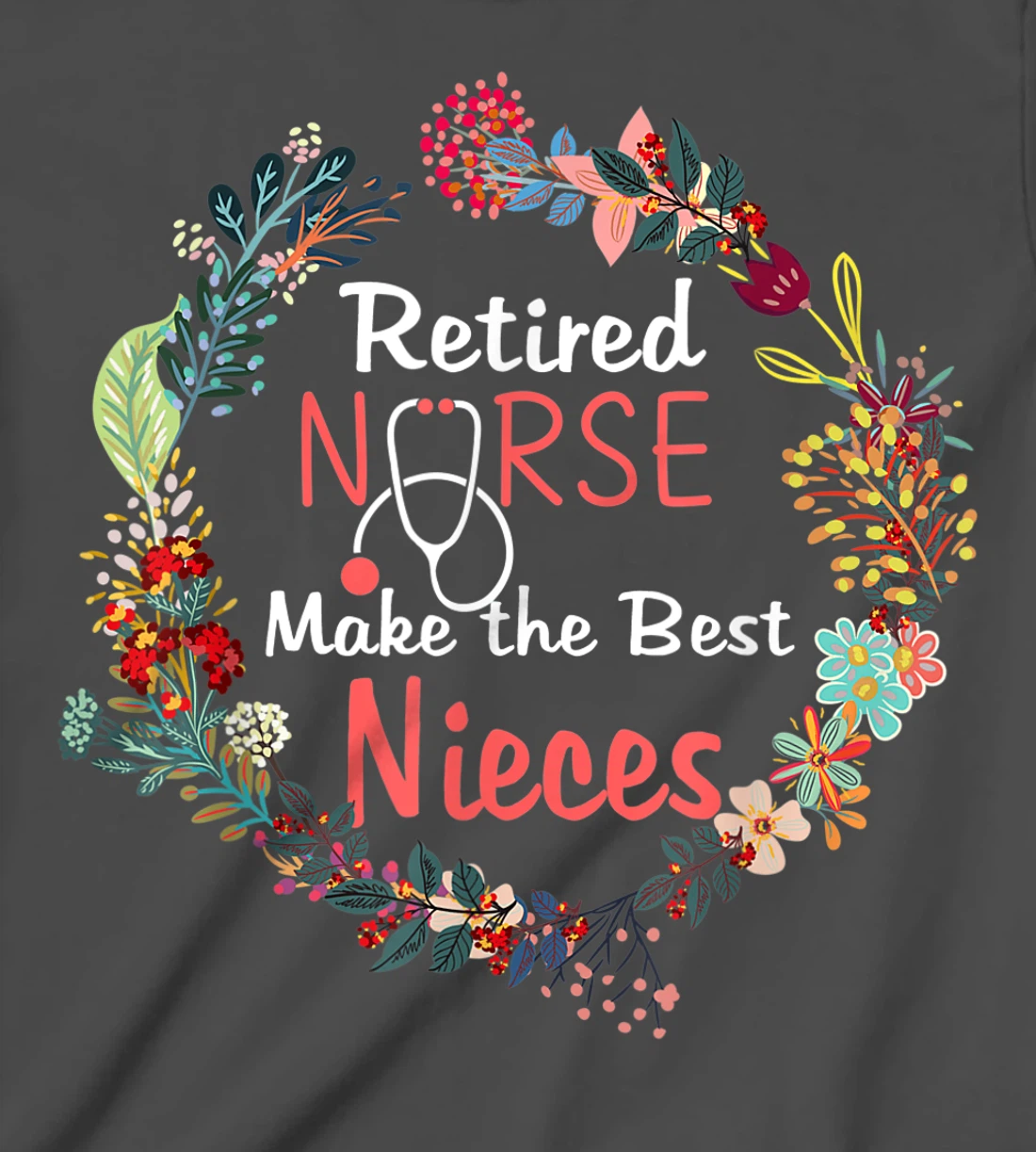 Retired Nurses Make the Best Nieces Gifts Matching Family T-Shirt, Kid T-Shirt and Women T-Shirt