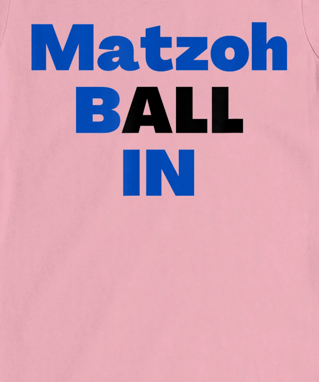Matzoh Ball In T-Shirt, Kid T-Shirt and Women T-Shirt