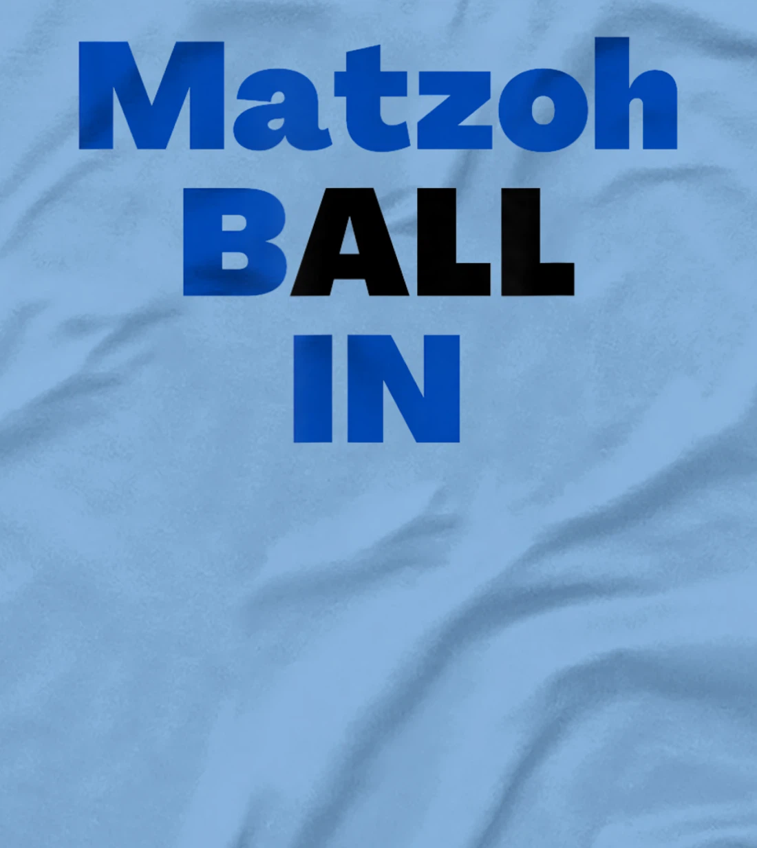 Matzoh Ball In T-Shirt, Kid T-Shirt and Women T-Shirt