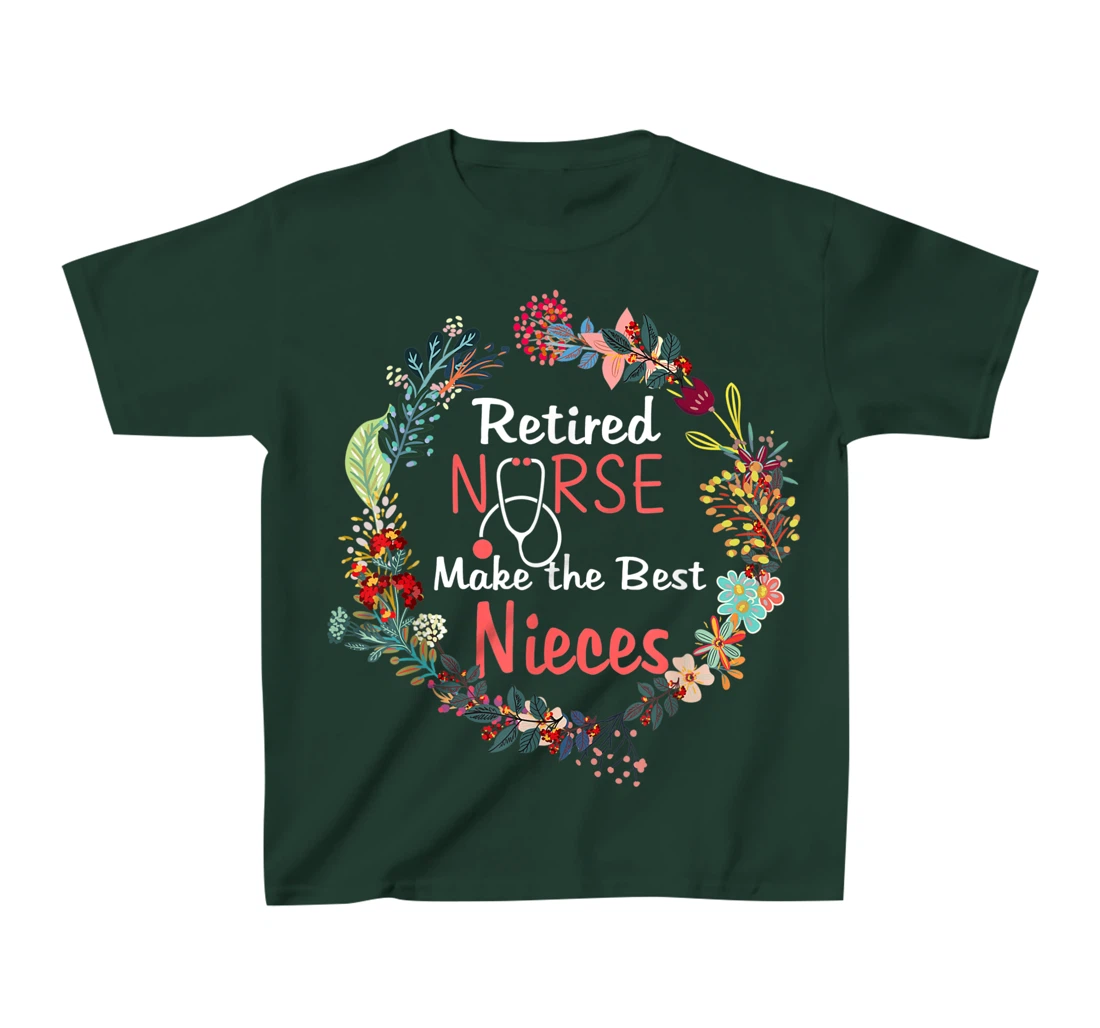Retired Nurses Make the Best Nieces Gifts Matching Family T-Shirt, Kid T-Shirt and Women T-Shirt