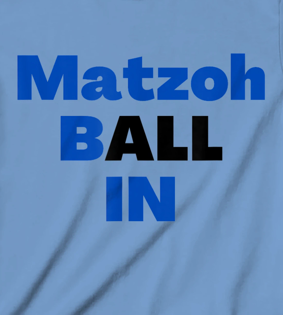 Matzoh Ball In T-Shirt, Kid T-Shirt and Women T-Shirt