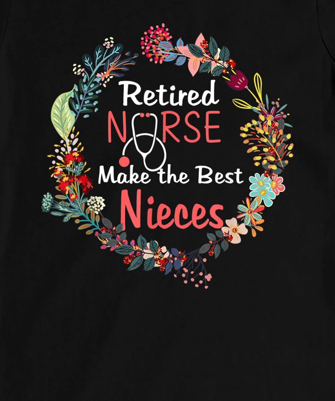 Retired Nurses Make the Best Nieces Gifts Matching Family T-Shirt, Kid T-Shirt and Women T-Shirt